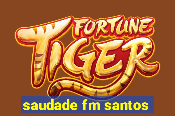 saudade fm santos